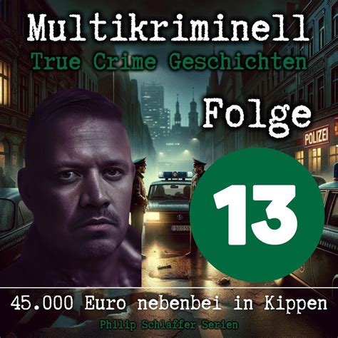 Multikriminell Folge Euro Nebenbei In Kippen True Crime