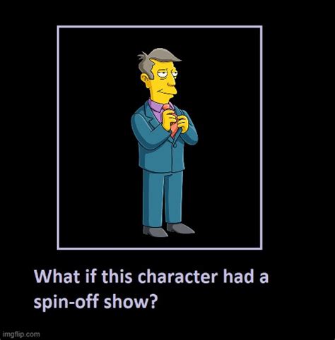 What If Seymour Skinner Had A Spin Off Show Imgflip