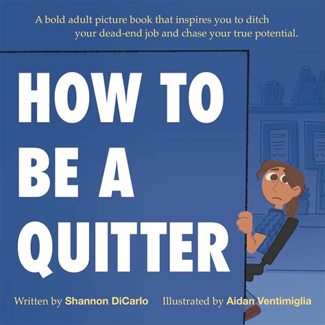 How to Be a Quitter: A bold adult picture book that inspires you to