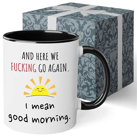 Good Morning Coffee Funny Sarcastic Mugs Fuck Off Sorry I Mean Good