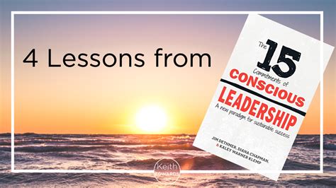 4 Lessons From The 15 Commitments Of Conscious Leadership Keith Edwards Phd Speaker Author Coach