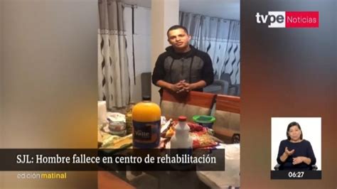 San Juan De Lurigancho Hombre Muere En Centro De Rehabilitación Y Familiares Piden Respuestas