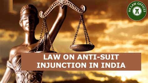 Law On Anti Suit Injunction In India Hk Law Offices