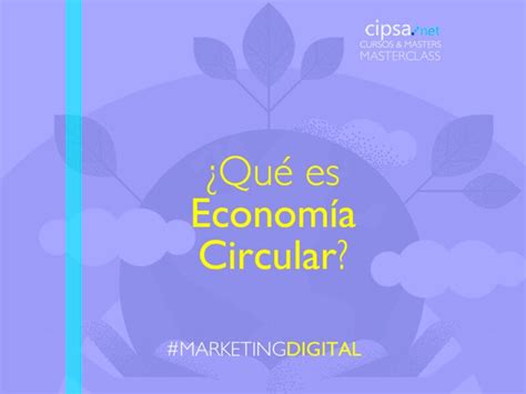 ¿qué Es La Economía Circular