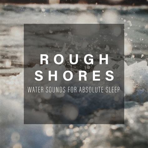 Rough Shores Album By Water Sounds For Absolute Sleep Spotify