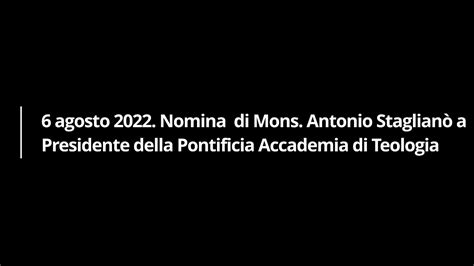 Agosto Nomina Di Mons Antonio Staglian A Presidente Della