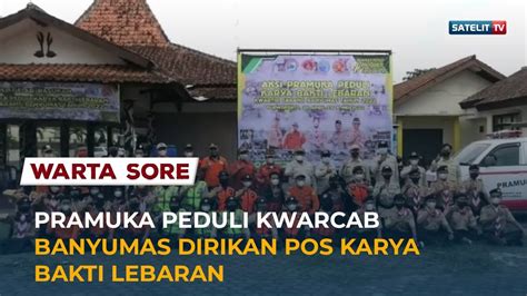 Pramuka Peduli Kwarcab Banyumas Dirikan Pos Karya Bakti Lebaran Youtube