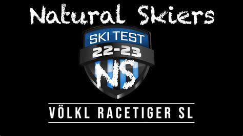 V Lkl Racetiger Sl Ski Test Natural Skiers Youtube