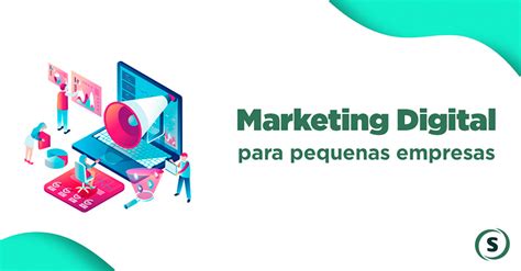 Marketing Digital Para Pequenas Empresas Vale A Pena