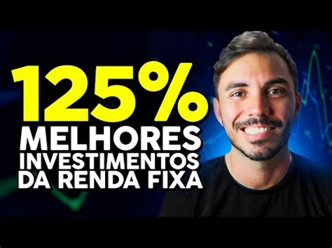 Do Cdi Os Melhores Investimentos Da Renda Fixa Rendendo At