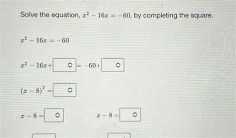 [ANSWERED] Solve the equation 16x 60 by completing the square 1 16x 60 ...