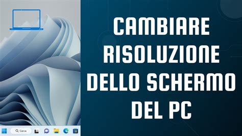 Come Cambiare La Risoluzione Dello Schermo Del PC In Windows 11 YouTube