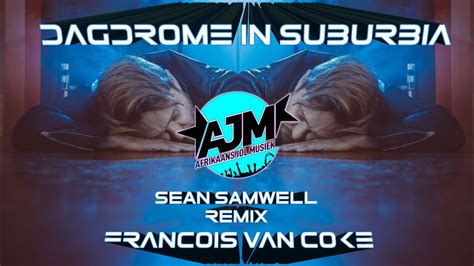 Francois Van Coke Dagdrome In Suburbia Feat Spoegwolf Sean Samwell