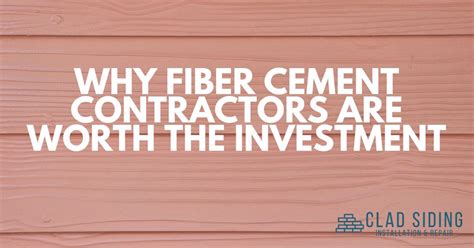 Why Fiber Cement Siding Contractors Are Worth The Investment