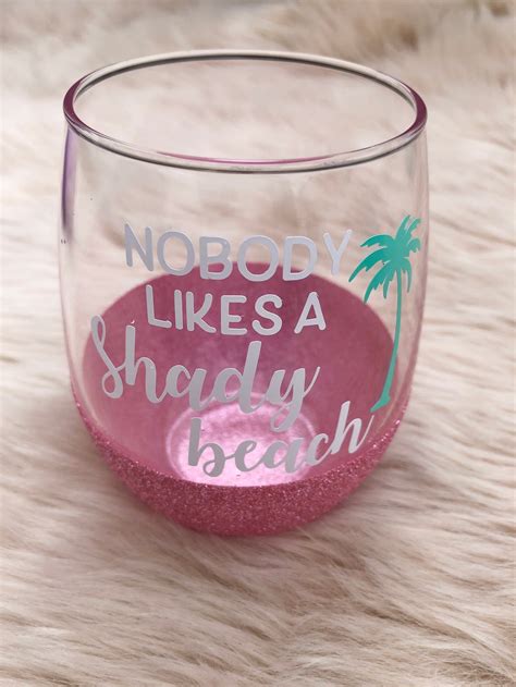 Beach Wine Glass Nobody Likes A Shady Beach Wine T Funny Etsy