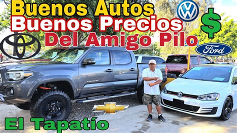 Buenos Autos Buenos Precios Del Amigo Pilo Tianguis De Autos Usados El