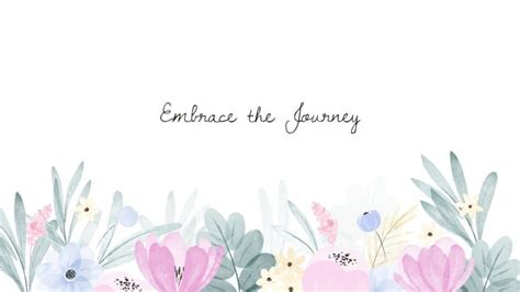 Edit This Watercolor Floral Embrace The Journey Motivational Desktop