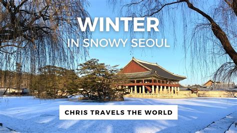 Snowy Winter In Seoul Top Places To Visit Youtube