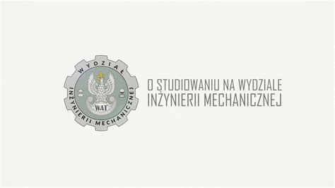 WAT O studiowaniu na Wydziale Inżynierii Mechanicznej YouTube