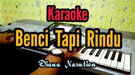 Karaoke Benci Tapi Rindu Diana Nasution Youtube