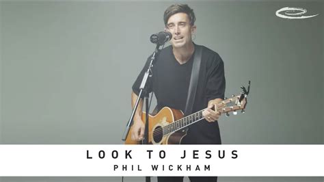 Phil Wickham Look To Jesus Song Session Youtube