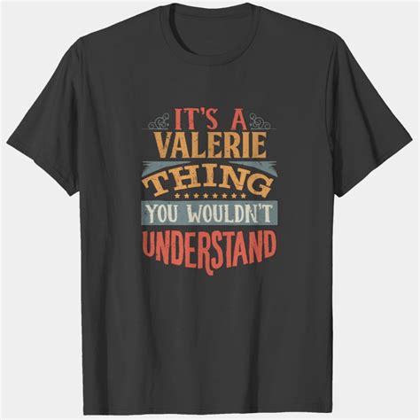 Its A Valerie Thing You Wouldnt Understand T Shirt Sold By Greg