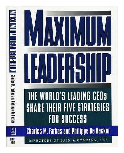 Maximum Leadership The Worlds Leading Ceos Share Their Five