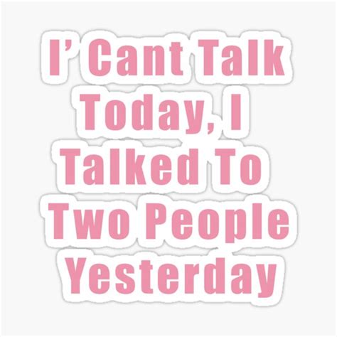 Cant Talk Today I Talked To Two People Yesterday Sticker For Sale By