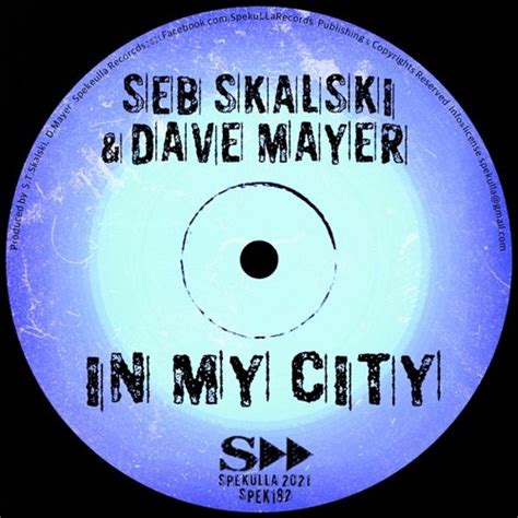 Stream Seb Skalski Dave Mayer In My City Original Mix By Dave