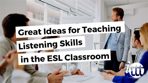 Great Ideas For Teaching Listening Skills In The Esl Classroom Ittt