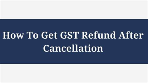 How To Get Gst Refund After Cancellation Of Gst Registration