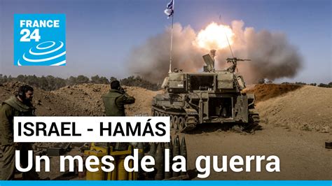 Israel Hamás La Escalada Del Conflicto Cumple Un Mes Sin Tregua A La Vista El Debate