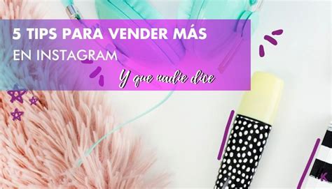 C Mo Usar Instagram Para Atraer Clientes Y Vender M S Instagram Como