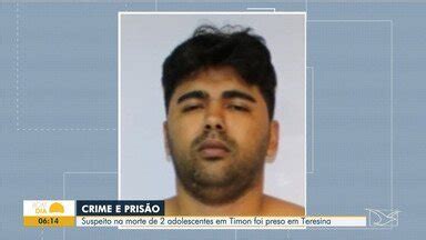 Bom Dia Mirante Preso Em Teresina Homem Suspeito De Morte Duas