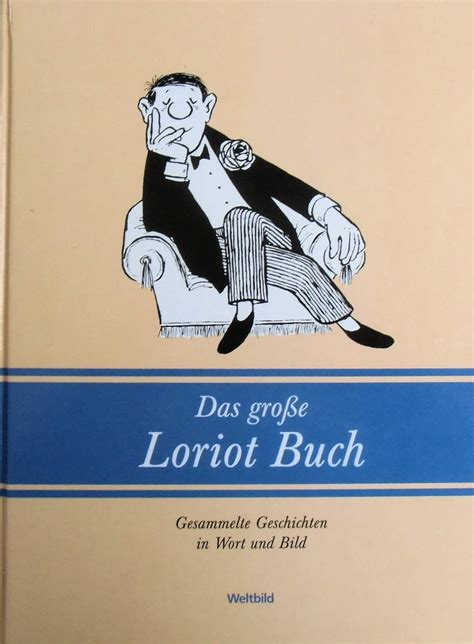 Das große Loriot Buch Gesammelte Geschichten in Wort und Bild