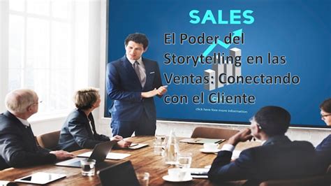 El Poder Del Storytelling En Las Ventas Conectando Con El Cliente