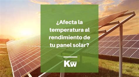 C Mo Afecta La Temperatura En Los Paneles Solares Placas Solares