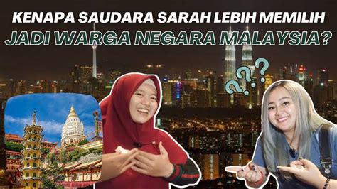 Sarah Saudara Saya Memilih Menjadi Warga Negara Malaysia Youtube