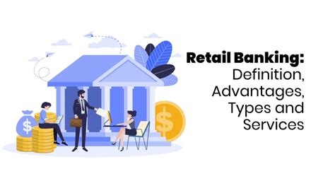 understanding retail banking types services  benefits
