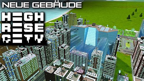 Neue GebÄude In Highrise City Deutsch German Gameplay 024 Youtube