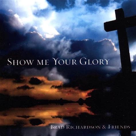 Show Me Your Glory - Exodus 33 by Brad Richardson and Friends on Amazon Music - Amazon.com