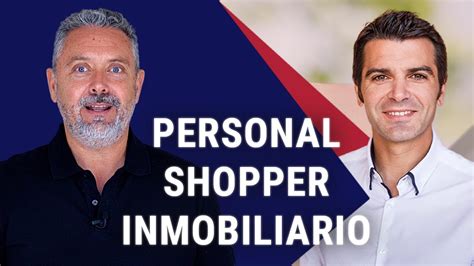 Qué es un personal shopper inmobiliario Tusvideos