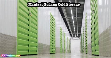 Gudang Cold Storage Apa Itu Fungsi Manfaat Fiturnya Mboton