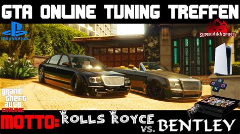 GTA V ONLINE TUNING TREFFEN MOTTO ROLLS ROYCE VS BENTLEYJEDER KANN