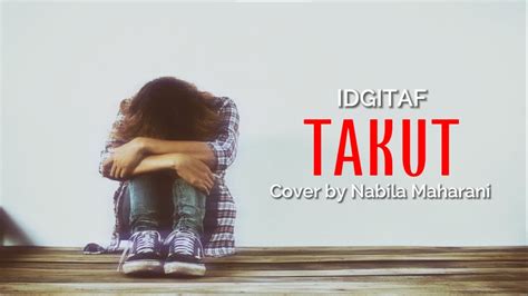 Idgitaf Takut Lirik Cover Youtube