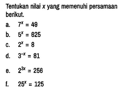 Tentukan Nilai X Yang Memenuhi Persamaan Berikut A 7 X