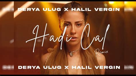 Halil Vergin Ft Derya Ulu Hadi Al Remix Youtube