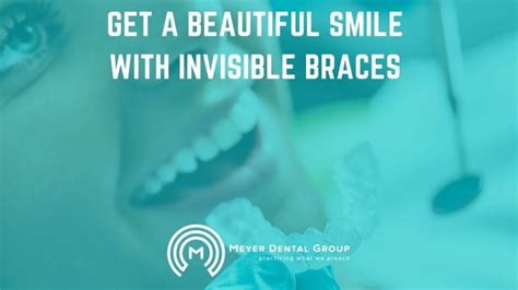 Get A Beautiful Smile With Invisible Braces Invisalign