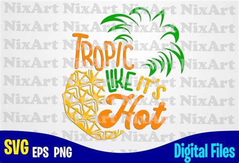 Tropic Like It S Hot Summer Sea Vacation Life Pineaple Tropic Funny Summer Design Svg Eps