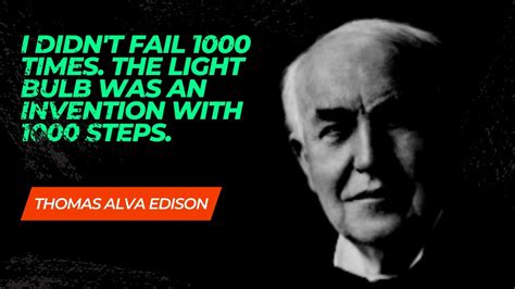 Thomas Alva Edison Quotes Motivation I Didn T Fail 1000 Times The